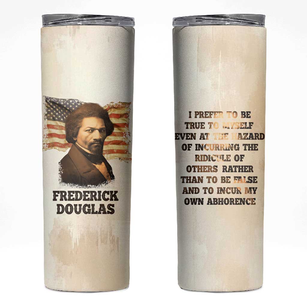 Frederick Skinny Tumbler I Prefer To Be True To Myself Even At The Hazaro Of Incurring The Ridicule Of Others