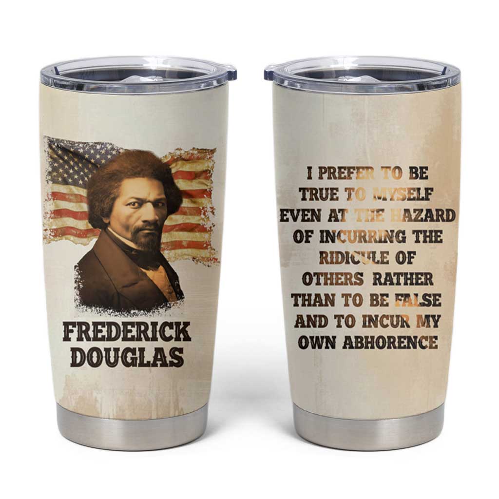 Frederick Tumbler Cup I Prefer To Be True To Myself Even At The Hazaro Of Incurring The Ridicule Of Others