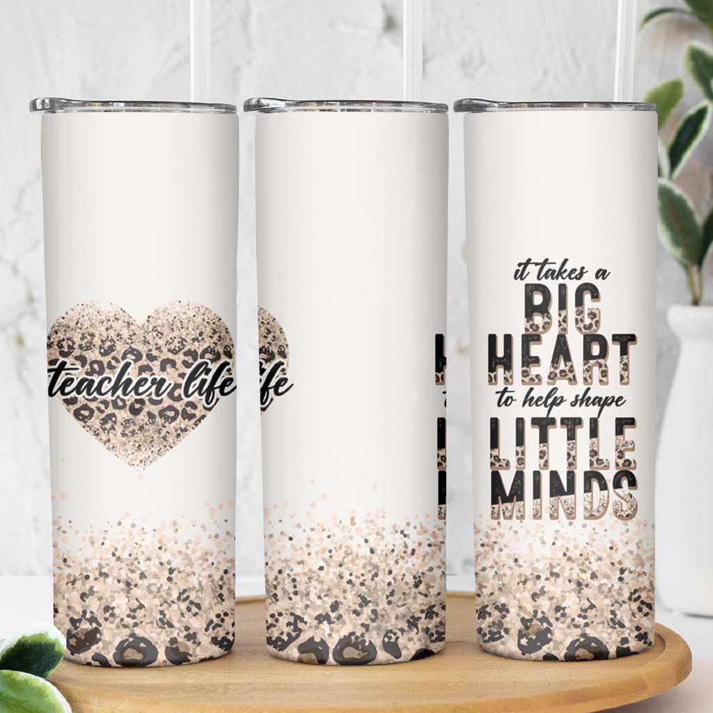Teacher Life Skinny Tumbler It Takes A Big Heart To Shape Little Minds - Wonder Print Shop
