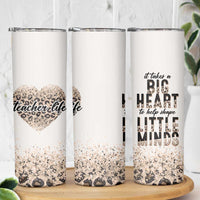 Teacher Life Skinny Tumbler It Takes A Big Heart To Shape Little Minds - Wonder Print Shop