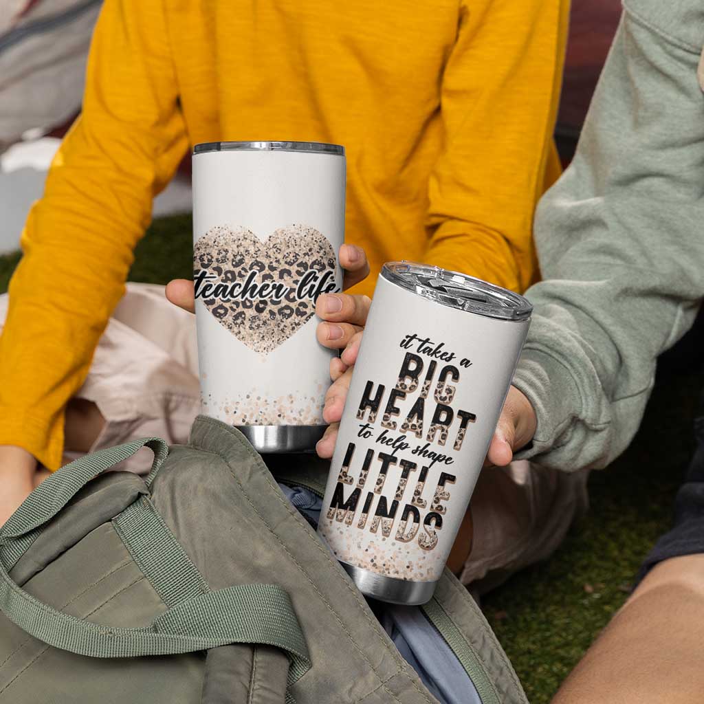 Teacher Life Tumbler Cup It Takes A Big Heart To Shape Little Minds - Wonder Print Shop