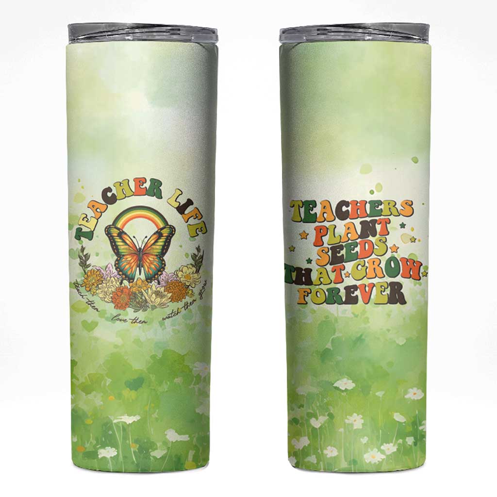 Teacher Life Skinny Tumbler Teacher Plant Seeds That Grow Forever - Wonder Print Shop