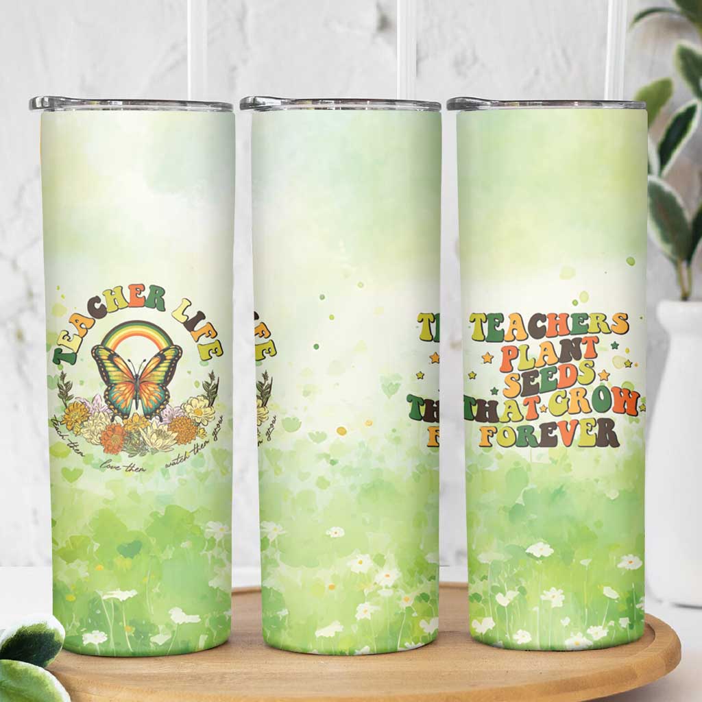 Teacher Life Skinny Tumbler Teacher Plant Seeds That Grow Forever - Wonder Print Shop