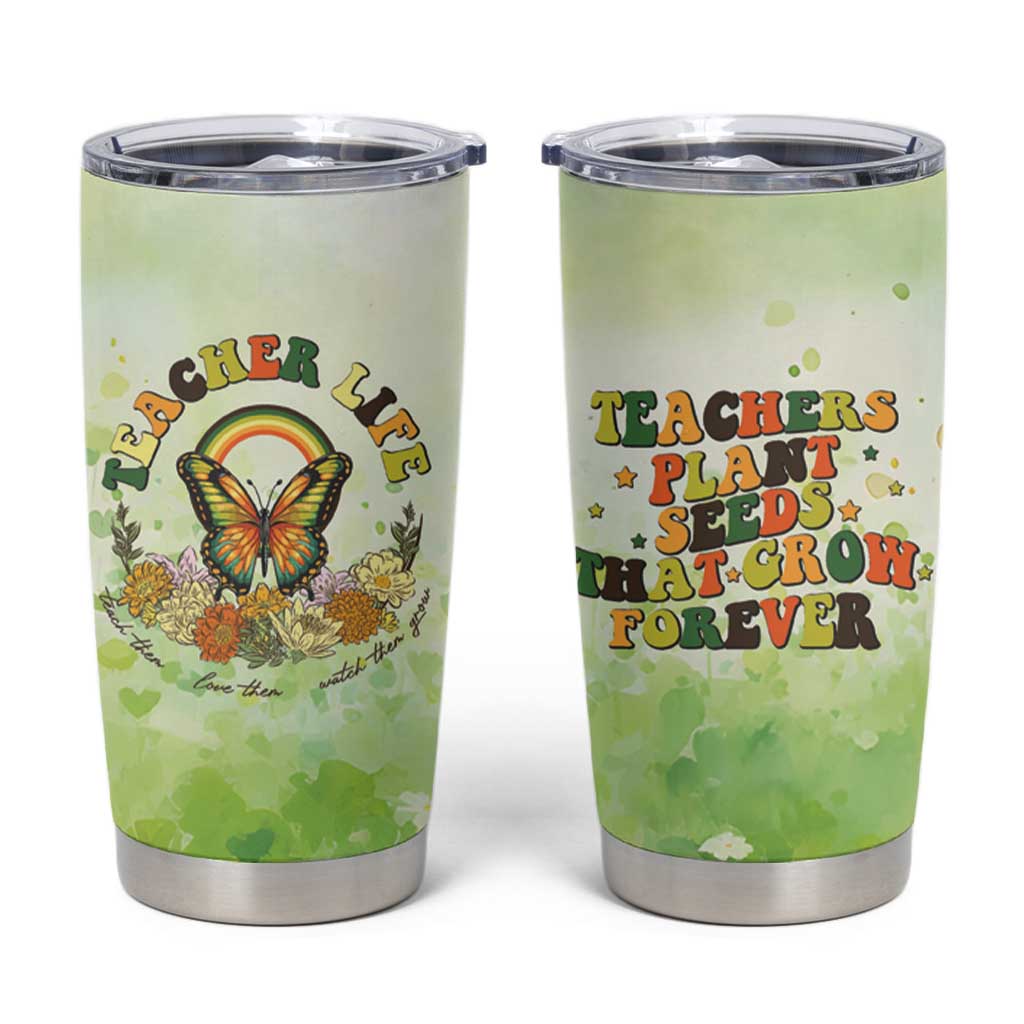 Teacher Life Tumbler Cup Teacher Plant Seeds That Grow Forever - Wonder Print Shop