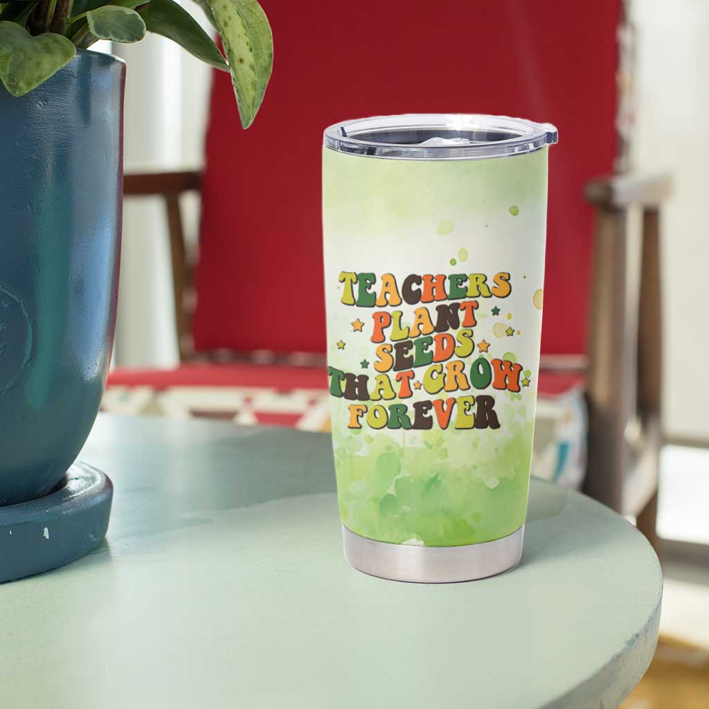 Teacher Life Tumbler Cup Teacher Plant Seeds That Grow Forever - Wonder Print Shop