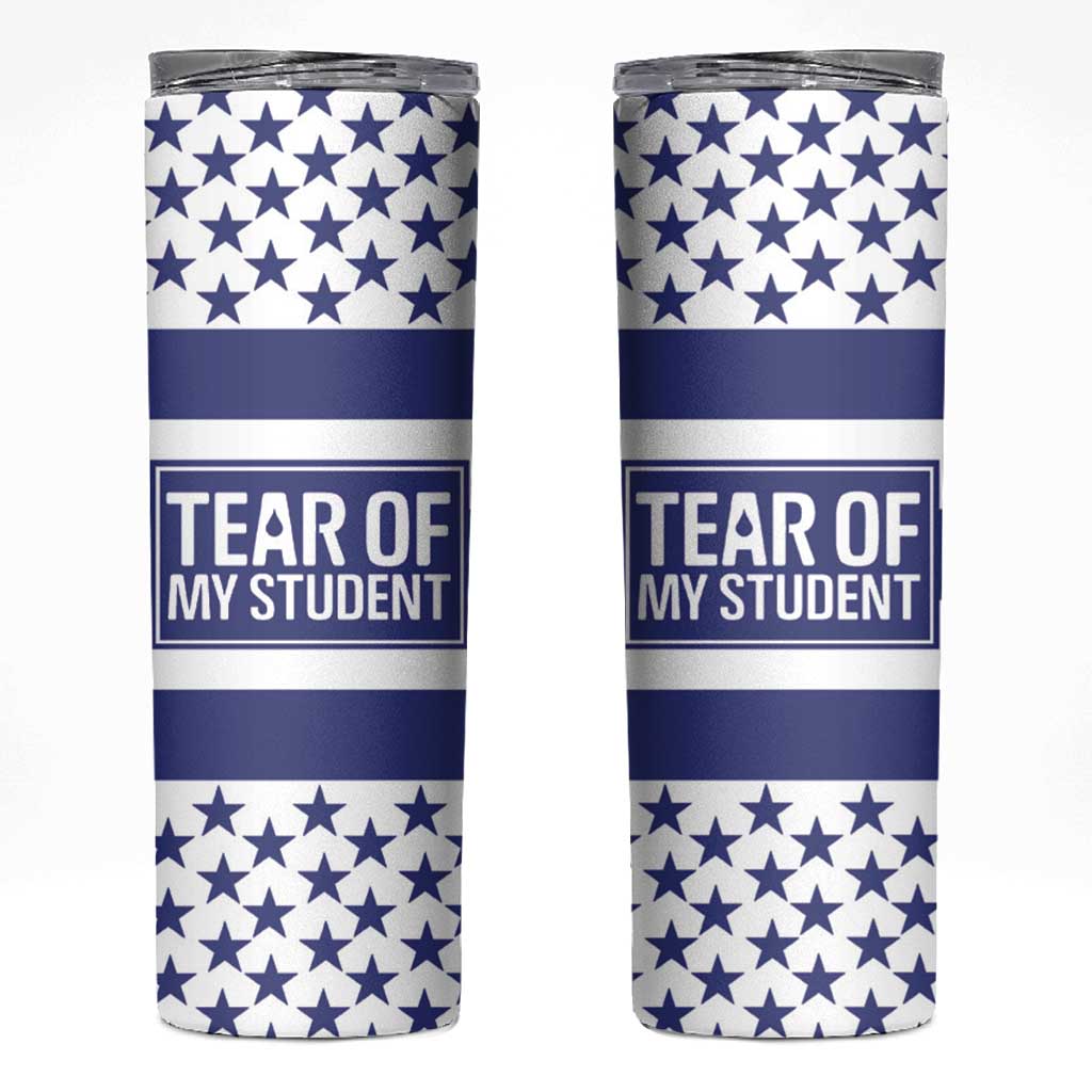 Funny Teacher Skinny Tumbler Tears Of My Student - Wonder Print Shop
