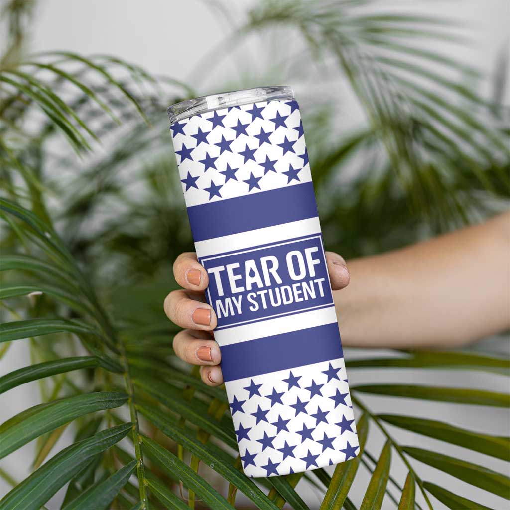 Funny Teacher Skinny Tumbler Tears Of My Student - Wonder Print Shop