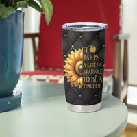 Teacher Tumbler Cup It Takes A Lot Of Sparkle To Be A Teacher - Wonder Print Shop