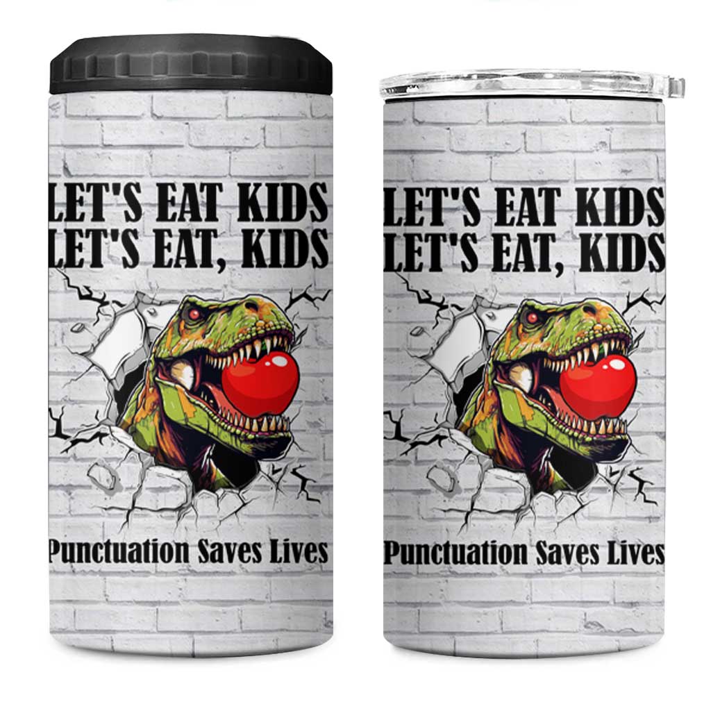 Funny Teacher 4 in 1 Can Cooler Tumbler Let's Eat Kids Punctuation Saves Lives Dinosaur - Wonder Print Shop