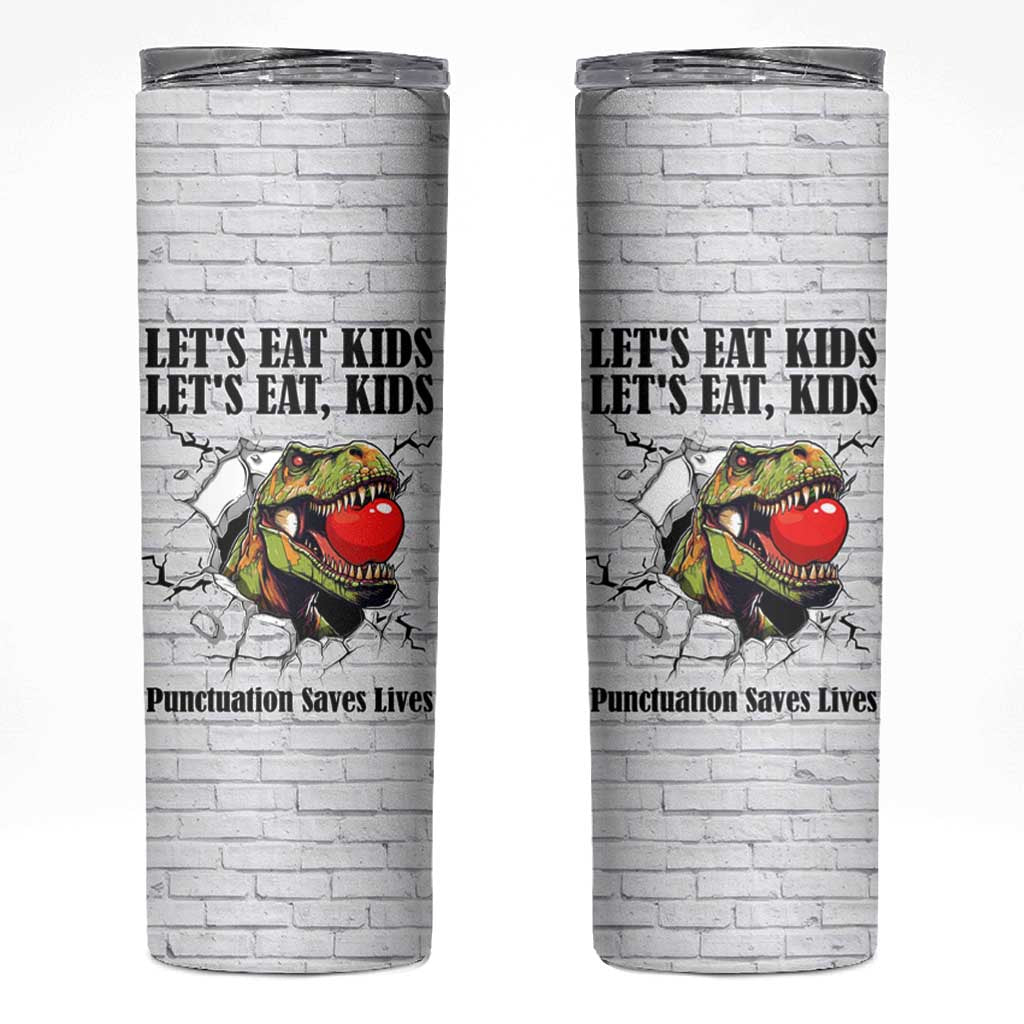 Funny Teacher Skinny Tumbler Let's Eat Kids Punctuation Saves Lives Dinosaur - Wonder Print Shop