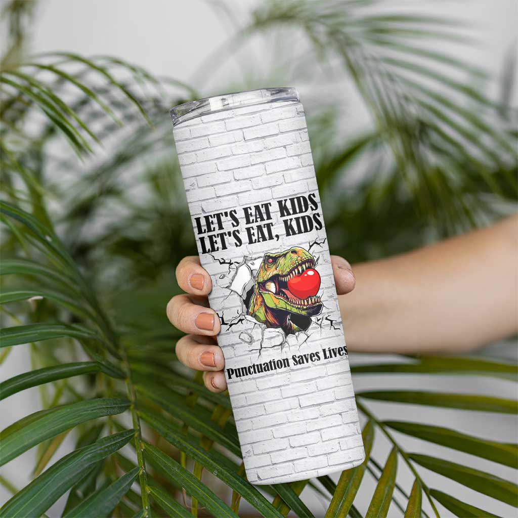 Funny Teacher Skinny Tumbler Let's Eat Kids Punctuation Saves Lives Dinosaur - Wonder Print Shop