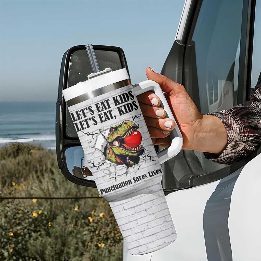Funny Teacher Tumbler With Handle Let's Eat Kids Punctuation Saves Lives Dinosaur - Wonder Print Shop