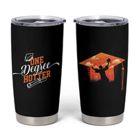 Funny Graduation Gifts Tumbler Cup One Degree Hotter