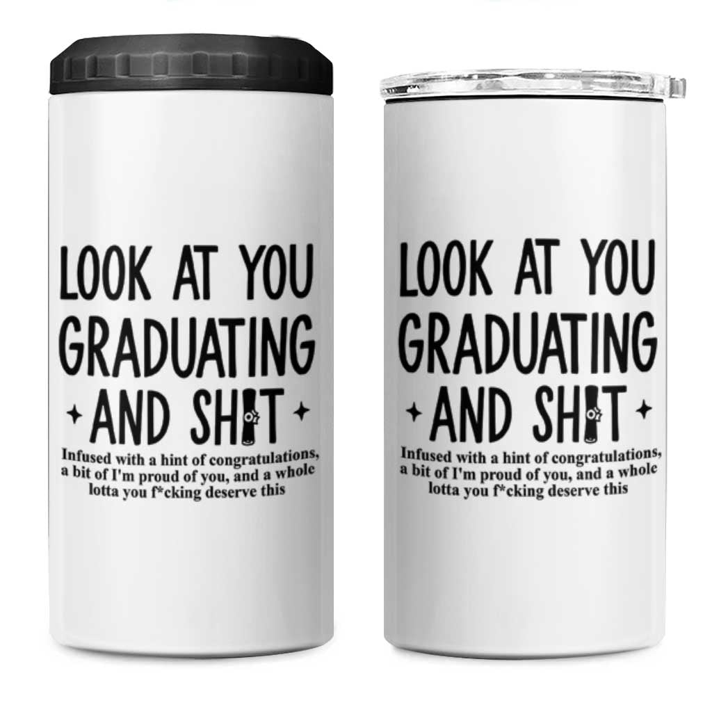 Funny Graduation Gifts 4 in 1 Can Cooler Tumbler Look At You Graduating And Shit
