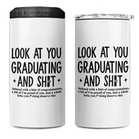 Funny Graduation Gifts 4 in 1 Can Cooler Tumbler Look At You Graduating And Shit