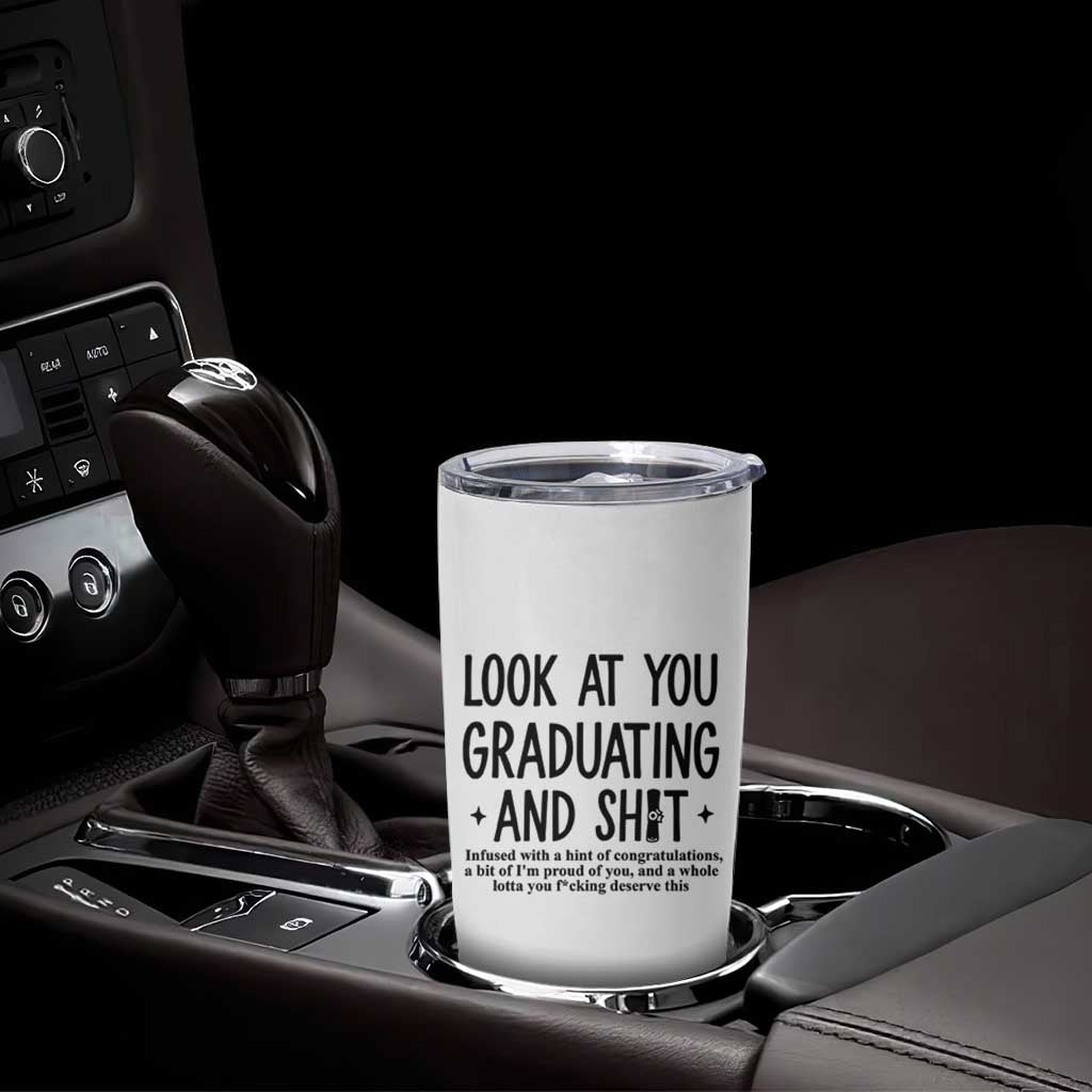 Funny Graduation Gifts Tumbler Cup Look At You Graduating And Shit
