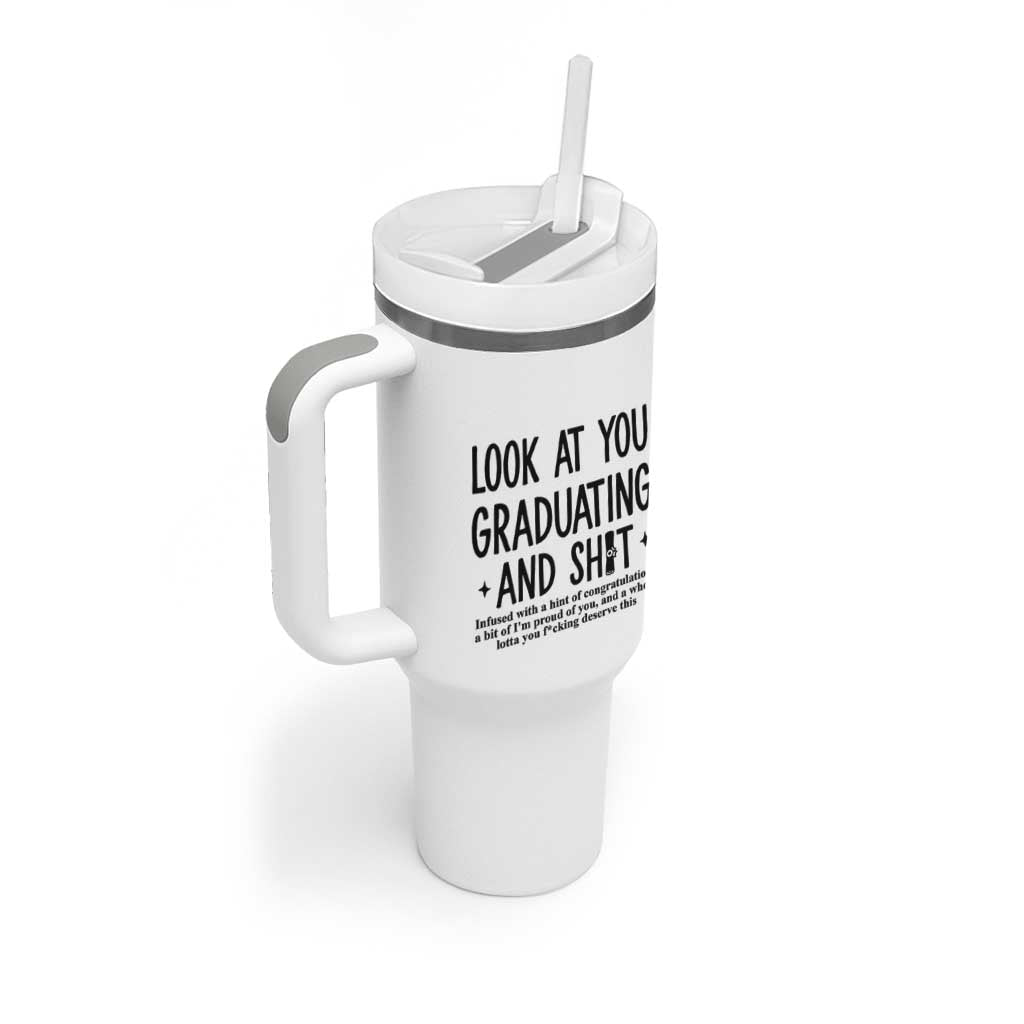 Funny Graduation Gifts Tumbler With Handle Look At You Graduating And Shit