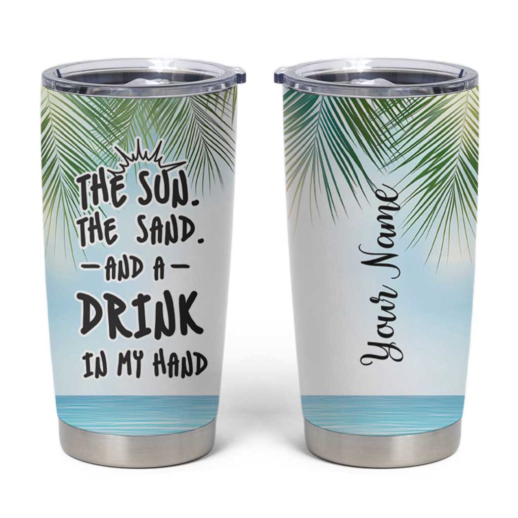 Personalized Beach Lover Tumbler Cup Custom Name The Sun The Sand And A Drink In My Hand - Wonder Print Shop
