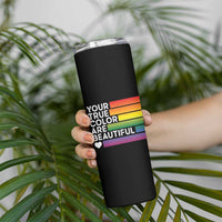 Gift For LGBT Friends Skinny Tumbler Your True Colors Are Beautiful Rainbow - Wonder Print Shop
