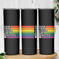 Gift For LGBT Friends Skinny Tumbler Your True Colors Are Beautiful Rainbow - Wonder Print Shop