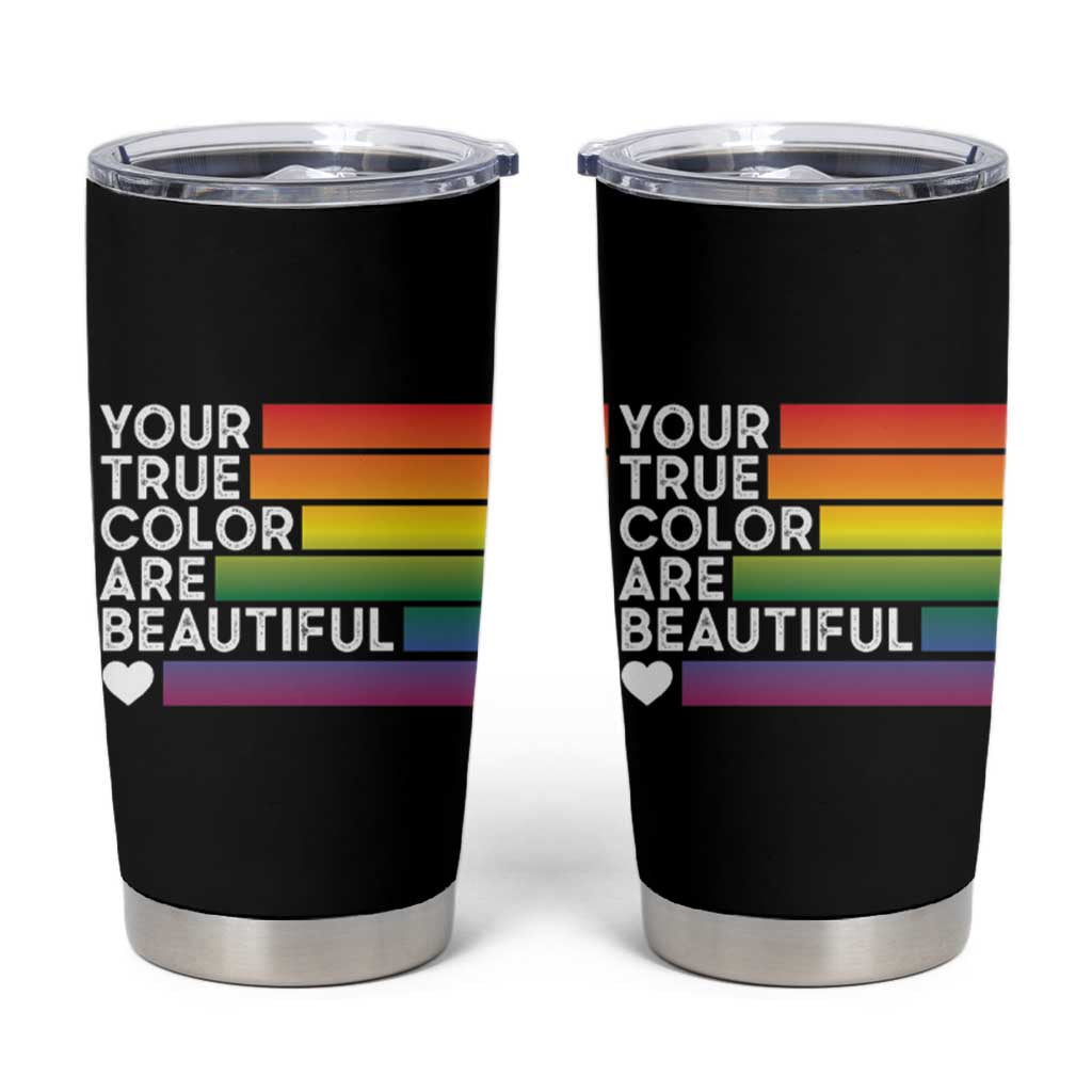 Gift For LGBT Friends Tumbler Cup Your True Colors Are Beautiful Rainbow - Wonder Print Shop