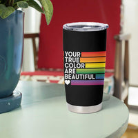 Gift For LGBT Friends Tumbler Cup Your True Colors Are Beautiful Rainbow - Wonder Print Shop