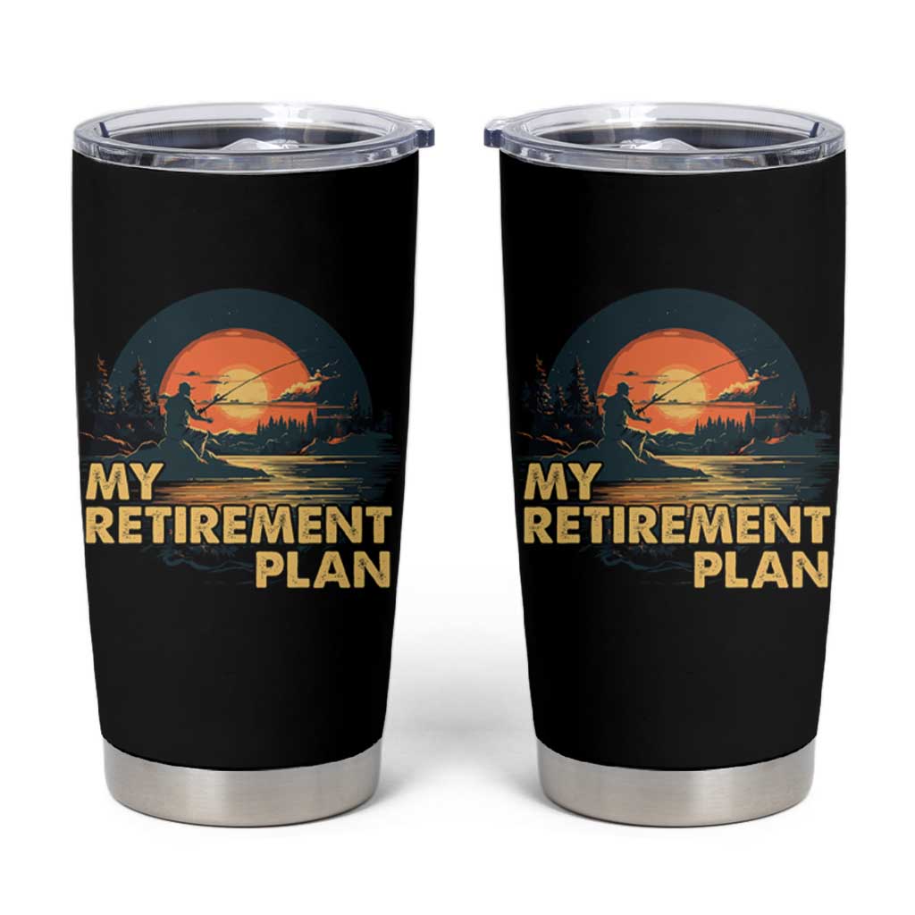 Retirement Plan Tumbler Cup Funny Retired Fisherman Fishing - Wonder Print Shop
