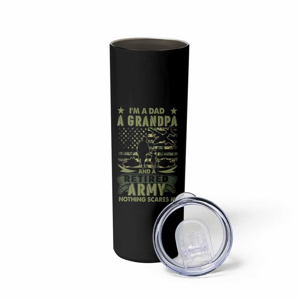 Retirement Skinny Tumbler I'm A Dad A Grandpa And A Retired Army Nothing Scares Me - Wonder Print Shop