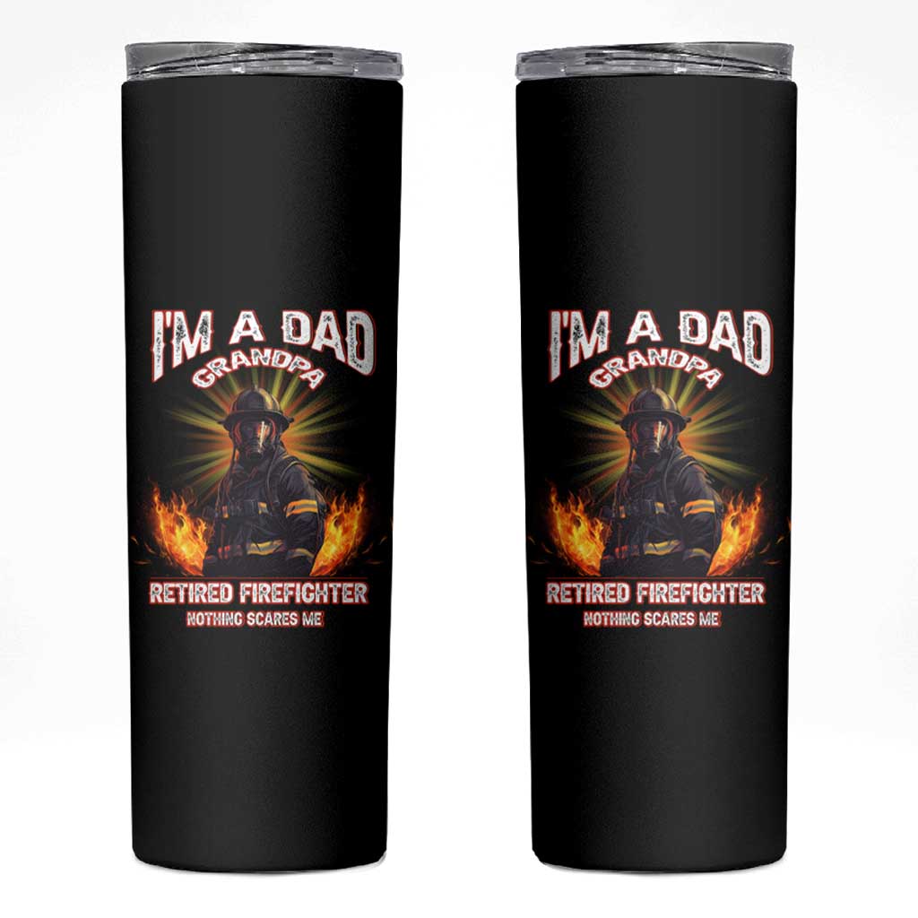 Retired Firefighter Skinny Tumbler I'm A Dad A Grandpa Nothing Scares Me Fireman Retirement - Wonder Print Shop