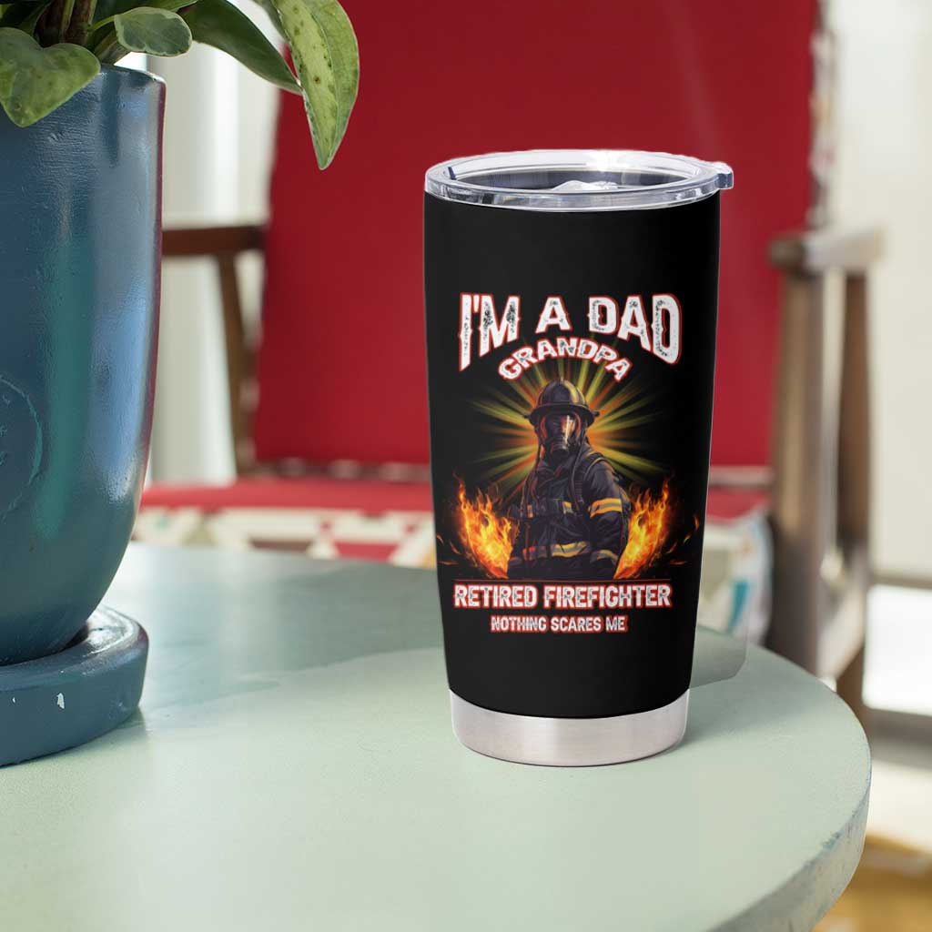 Retired Firefighter Tumbler Cup I'm A Dad A Grandpa Nothing Scares Me Fireman Retirement - Wonder Print Shop