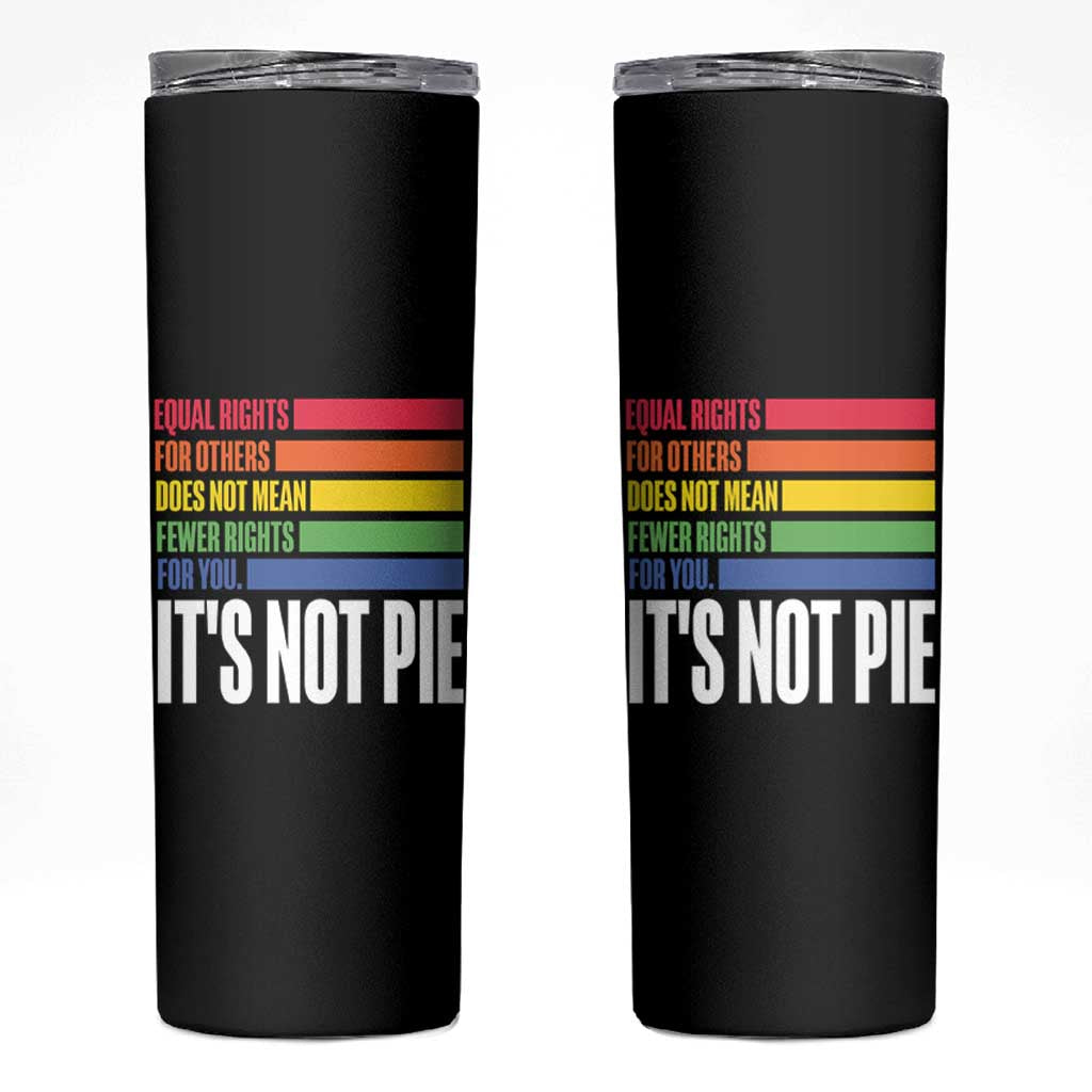LGBT Pride Flag Skinny Tumbler It's Not Pie Equal Rights For Others Does Not Mean Fewer Rights For You - Wonder Print Shop