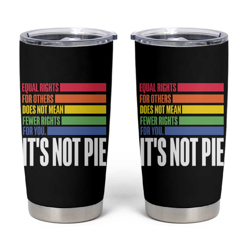 LGBT Pride Flag Tumbler Cup It's Not Pie Equal Rights For Others Does Not Mean Fewer Rights For You - Wonder Print Shop