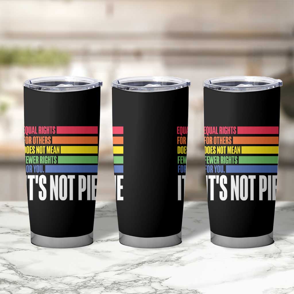 LGBT Pride Flag Tumbler Cup It's Not Pie Equal Rights For Others Does Not Mean Fewer Rights For You - Wonder Print Shop