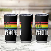 LGBT Pride Flag Tumbler Cup It's Not Pie Equal Rights For Others Does Not Mean Fewer Rights For You - Wonder Print Shop