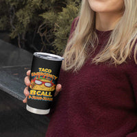 Taco Lover Tumbler Cup Taco Emergency Call 9 Juan Juan - Wonder Print Shop