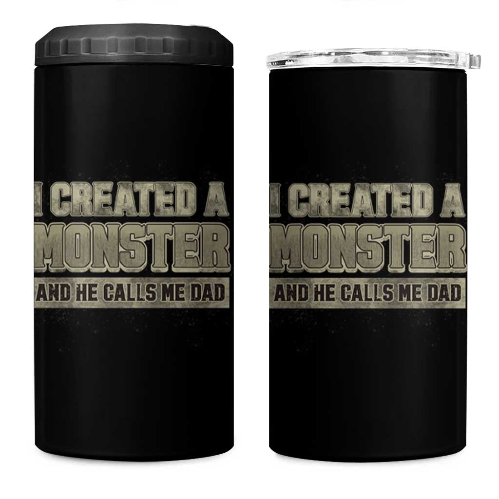 Father's Day 4 in 1 Can Cooler Tumbler I Created A Monster He Calls Me Dad - Wonder Print Shop