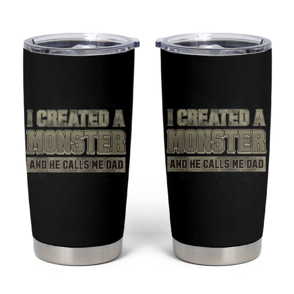 Father's Day Tumbler Cup I Created A Monster He Calls Me Dad - Wonder Print Shop