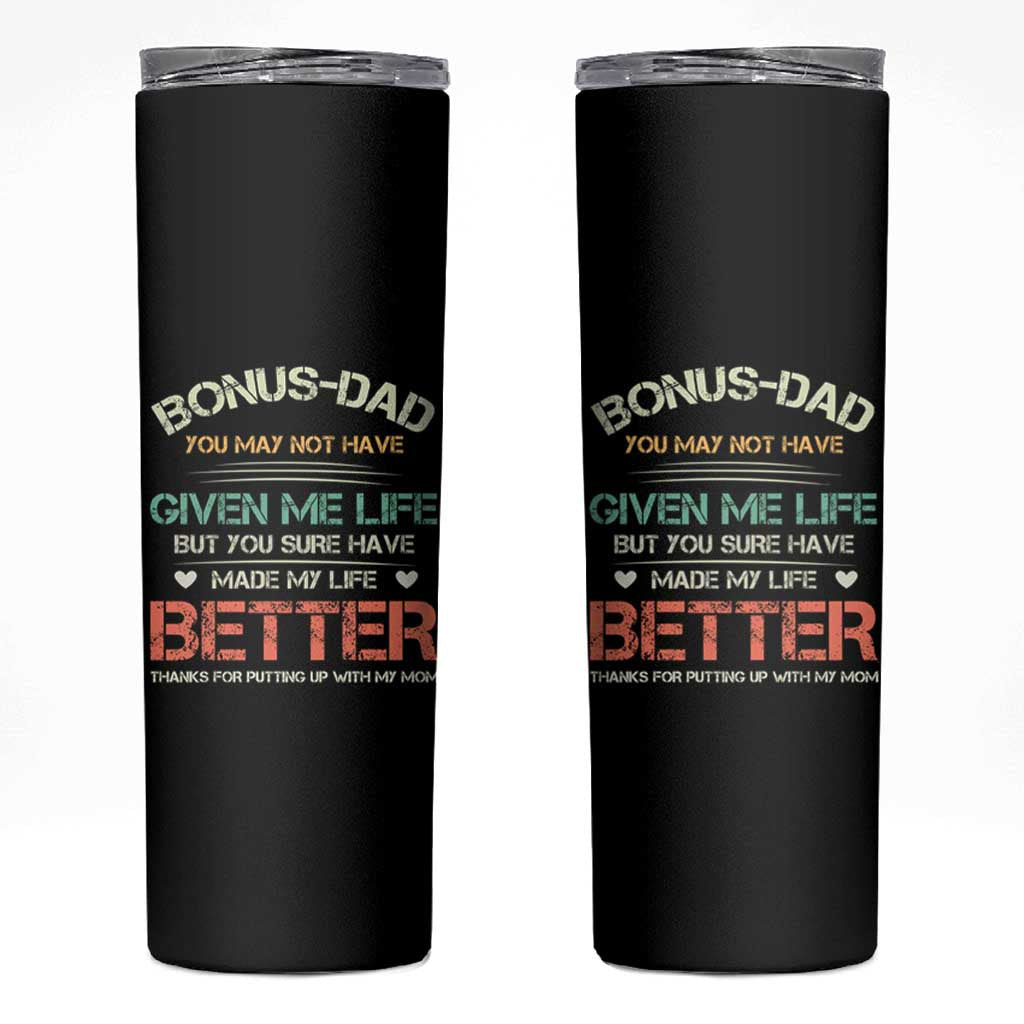 Father's Day Skinny Tumbler Bonus Dad Made My Life Better Thanks For Putting Up My Mom - Wonder Print Shop