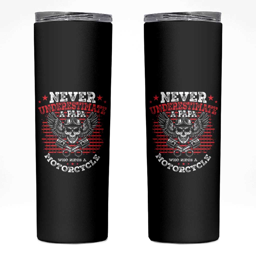 Never Underestumate A Papa Who Rides A Motorcycle Father's Day Skinny Tumbler - Wonder Print Shop