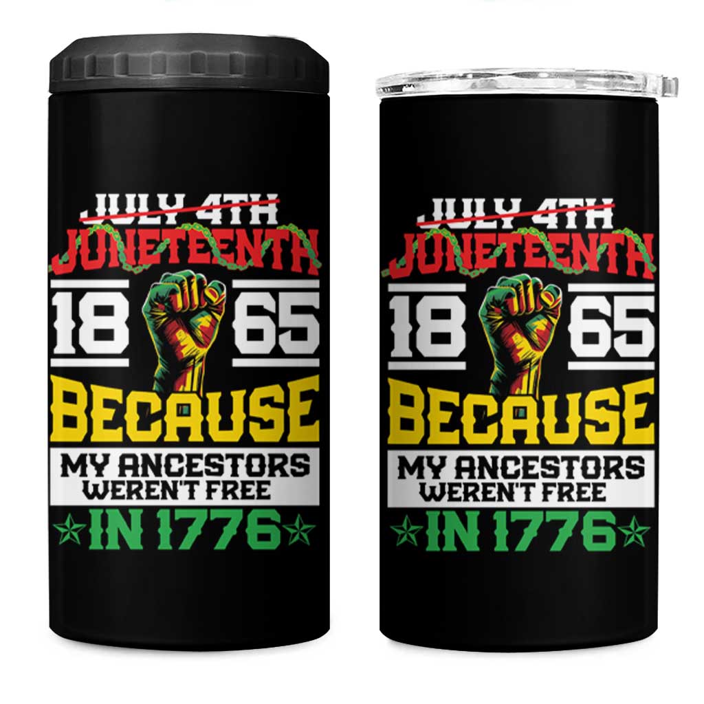 1865 Juneteenth 4 in 1 Can Cooler Tumbler Because My Ancestors Weren't Free In 1776 - Wonder Print Shop