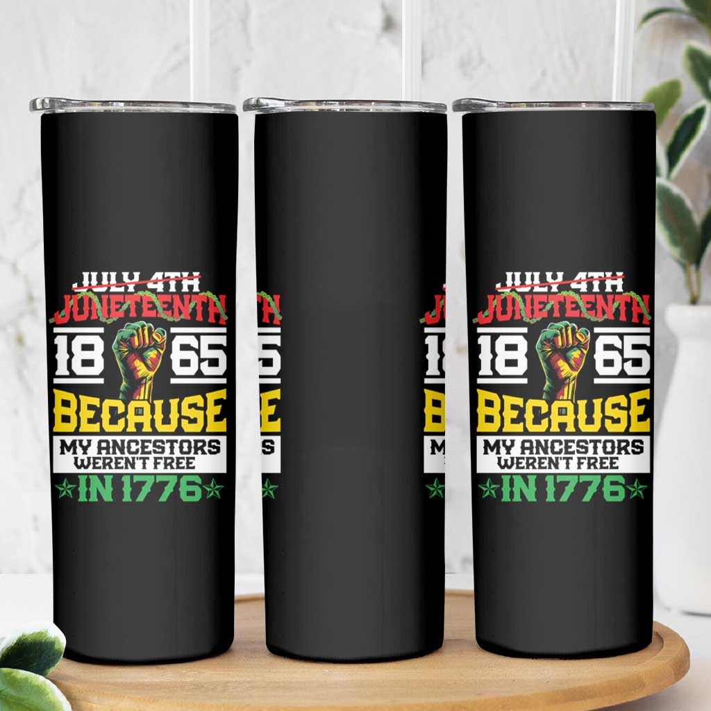 1865 Juneteenth Skinny Tumbler Because My Ancestors Weren't Free In 1776 - Wonder Print Shop
