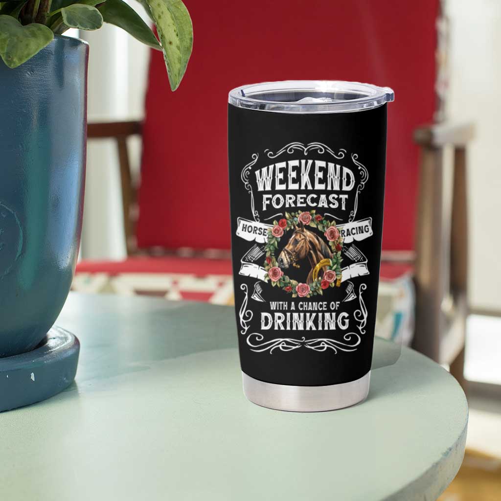 Weekend Forecast Horse Racing With A Chance Of Drinking Tumbler Cup - Wonder Print Shop