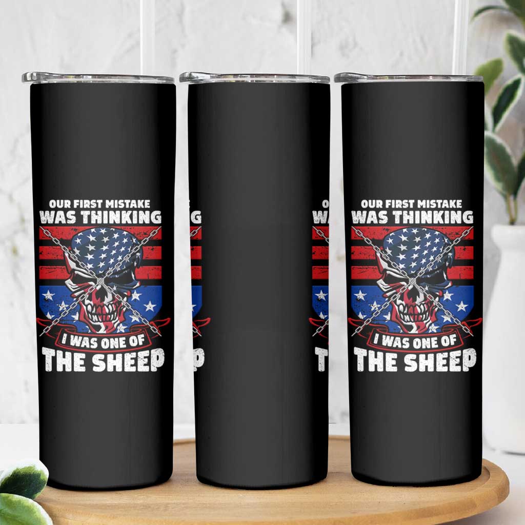 Your First Mistake Was Thinking I Was One Of The Sheep Skull Flag Patriotic Skinny Tumbler - Wonder Print Shop