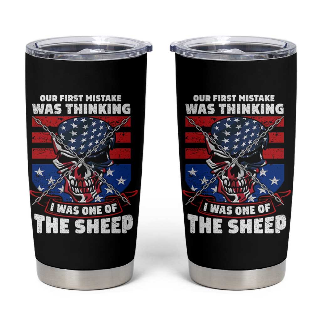 Your First Mistake Was Thinking I Was One Of The Sheep Skull Flag Patriotic Tumbler Cup - Wonder Print Shop
