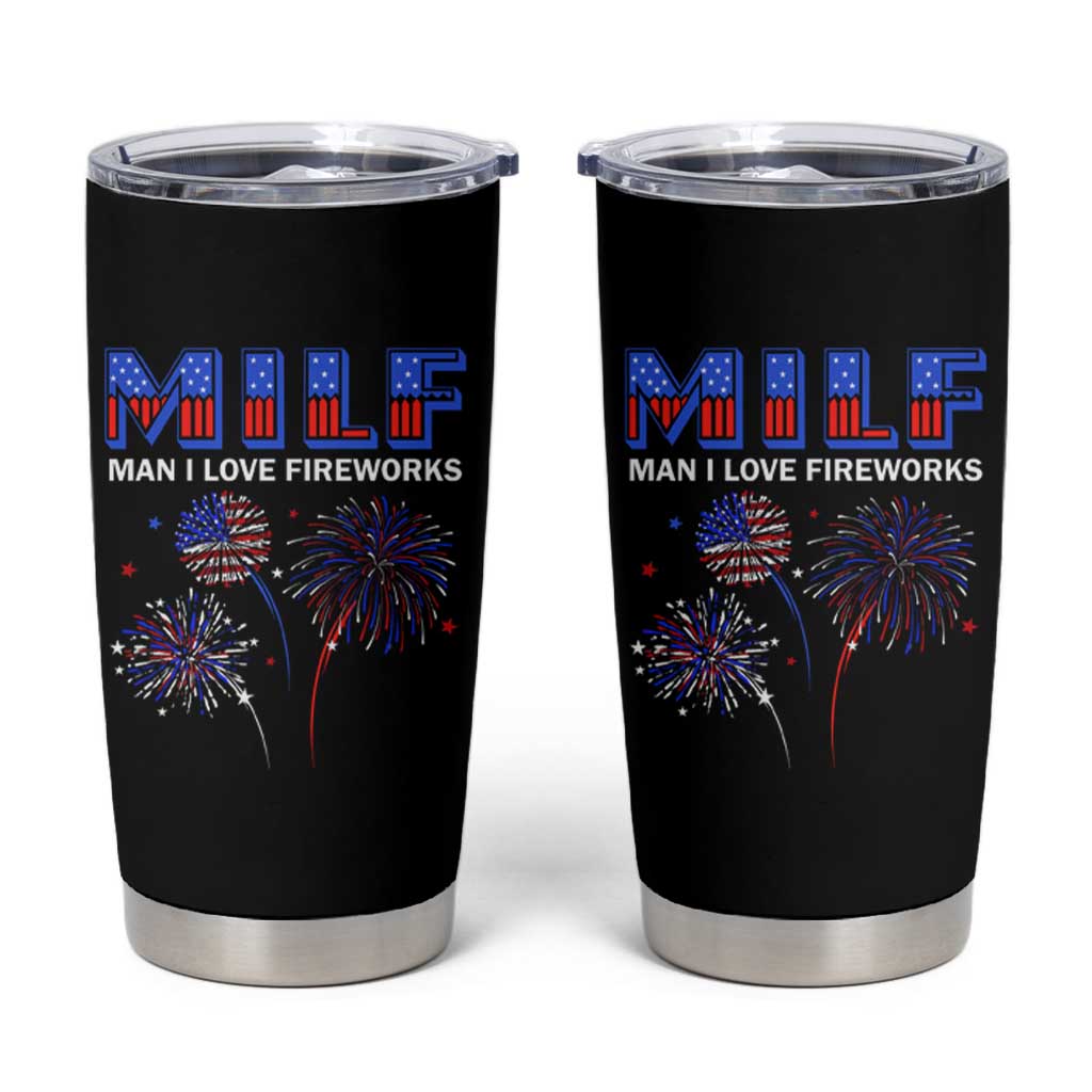 Funny 4th Of July Tumbler Cup MILF Man I Love Fireworks Patriotic Independence Day - Wonder Print Shop