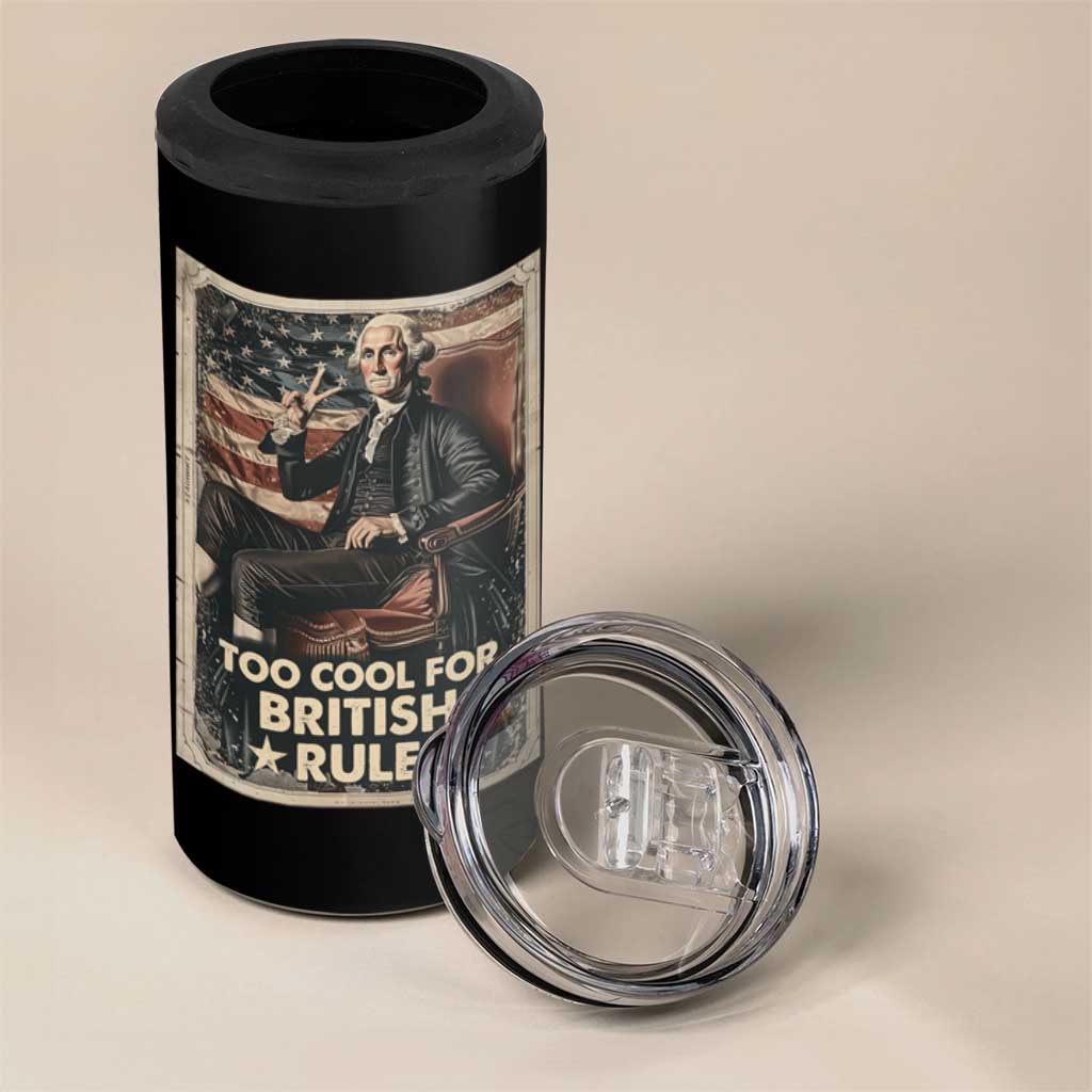 Funny George Washington 4 in 1 Can Cooler Tumbler Too Cool For British Rule 4th Of July - Wonder Print Shop