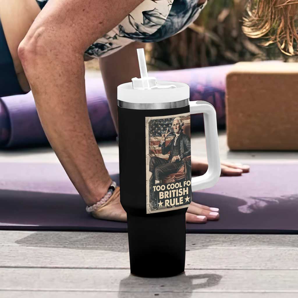 Funny George Washington Tumbler With Handle Too Cool For British Rule 4th Of July - Wonder Print Shop