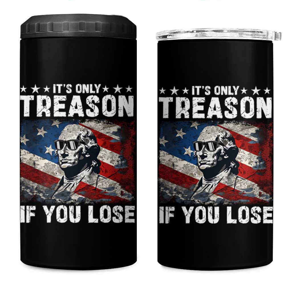 George Washington 4 in 1 Can Cooler Tumbler It's Only Treason If You Lose 4th Of July - Wonder Print Shop