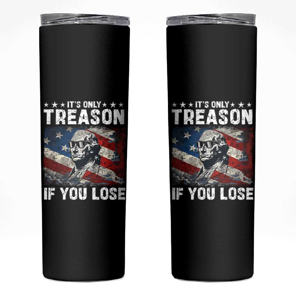 George Washington Skinny Tumbler It's Only Treason If You Lose 4th Of July - Wonder Print Shop
