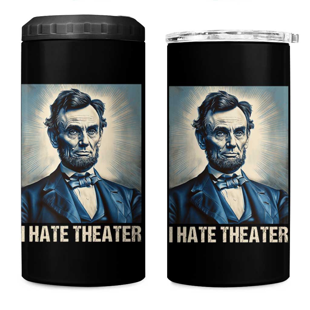 I Hate Theater Abraham Lincoln 4 in 1 Can Cooler Tumbler - Wonder Print Shop